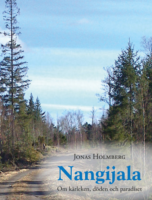Nangijala – Om kärleken, döden och paradiset, Jonas Holmberg