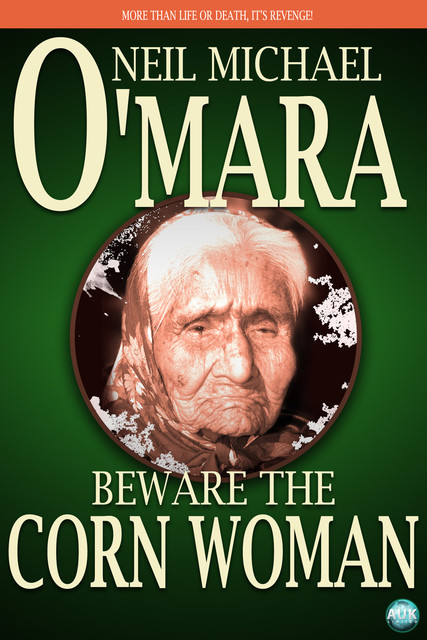 Beware the Corn Woman, Neil Michael O'Mara