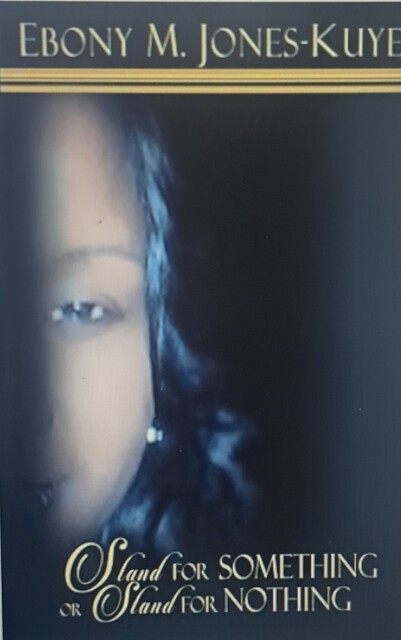 Stand For Something OR Stand For Nothing, Ebony Medina Jones
