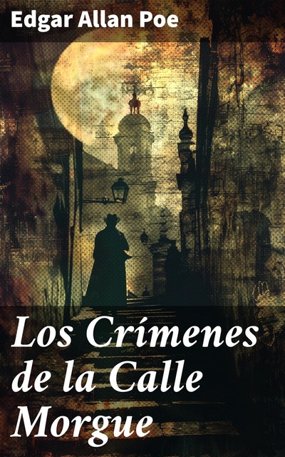 Los Crímenes de la Calle Morgue, Edgar Allan Poe