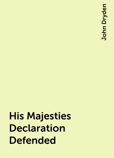His Majesties Declaration Defended, John Dryden