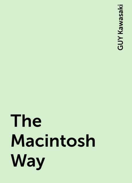 The Macintosh Way, GUY Kawasaki