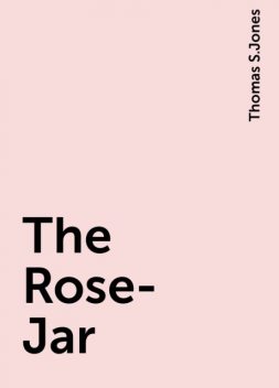 The Rose-Jar, Thomas S.Jones