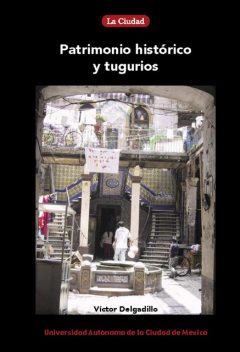 Patrimonio histórico y tugurios, Víctor Delgadillo