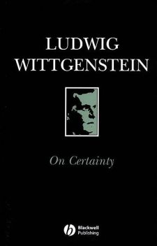 On Certainty, Ludwig Wittgenstein, G.E. M. Anscombe, George Henrik von Wright