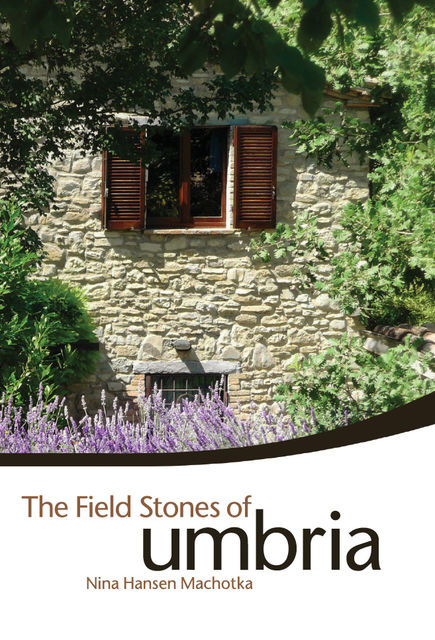 The Field Stones of Umbria, Nina Hansen Machotka