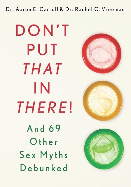 Don't Put That in There!: And 69 Other Sex Myths Debunked, Aaron, Rachel Carroll, Vreeman