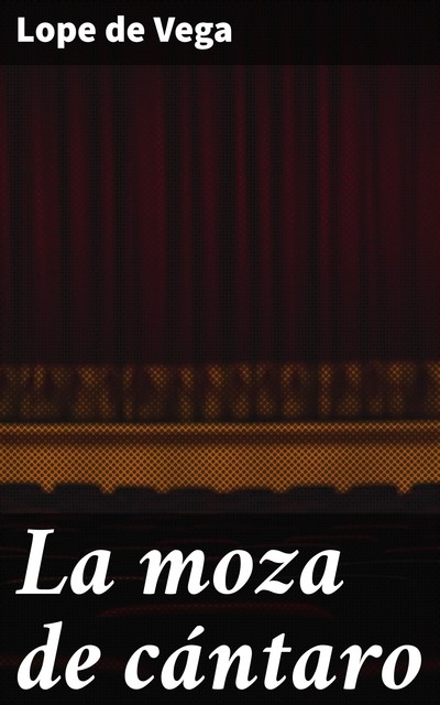 La moza de cántaro, Lope de Vega