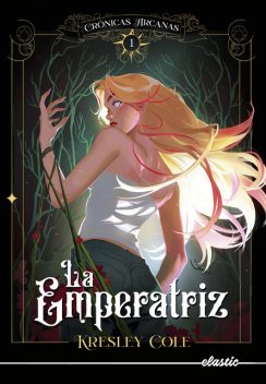 Crónicas arcanas 1. La Emperatriz, Kresley Cole