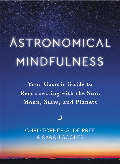 Astronomical Mindfulness, Sarah Scoles, Christopher G. de Pree