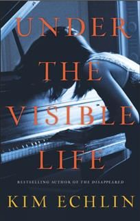 Under the Visible Life, Kim Echlin