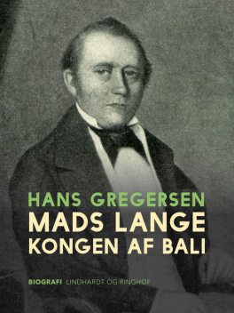 Mads Lange – kongen af Bali, Hans Gregersen