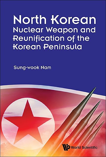 North Korean Nuclear Weapon and Reunification of the Korean Peninsula, Sung-wook Nam