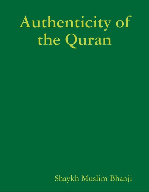 Authenticity of the Quran, Shaykh Muslim Bhanji
