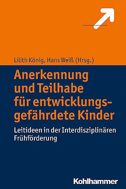 Anerkennung und Teilhabe für entwicklungsgefährdete Kinder, Hans Weiß, Lilith König
