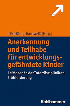 Anerkennung und Teilhabe für entwicklungsgefährdete Kinder, Hans Weiß, Lilith König