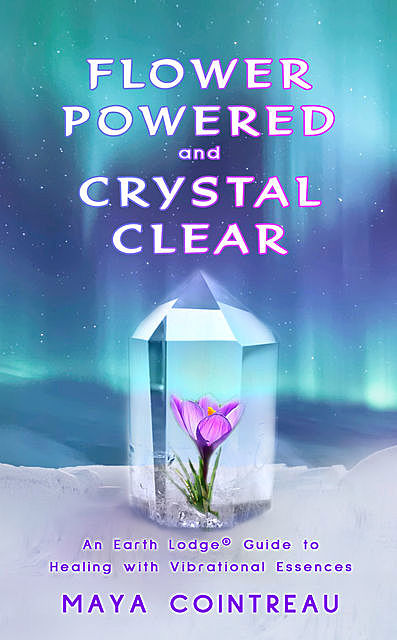 Flower Powered and Crystal Clear, Maya Cointreau