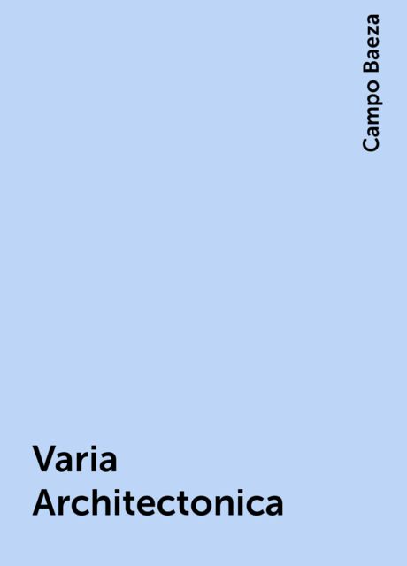 Varia Architectonica, Campo Baeza