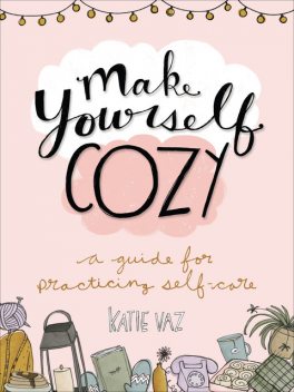 Make Yourself Cozy, Katie Vaz
