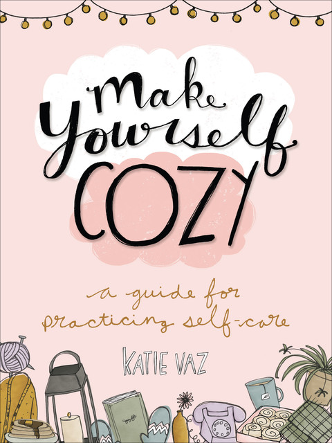 Make Yourself Cozy, Katie Vaz