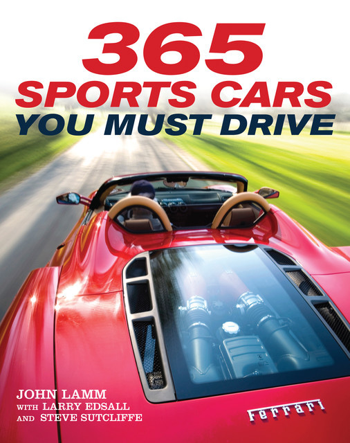 365 Sports Cars You Must Drive, John Lamm, Larry Edsall, Steve Sutcliffe