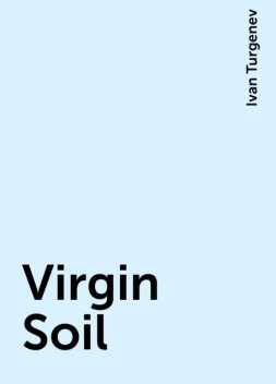 Virgin Soil, Ivan Turgenev