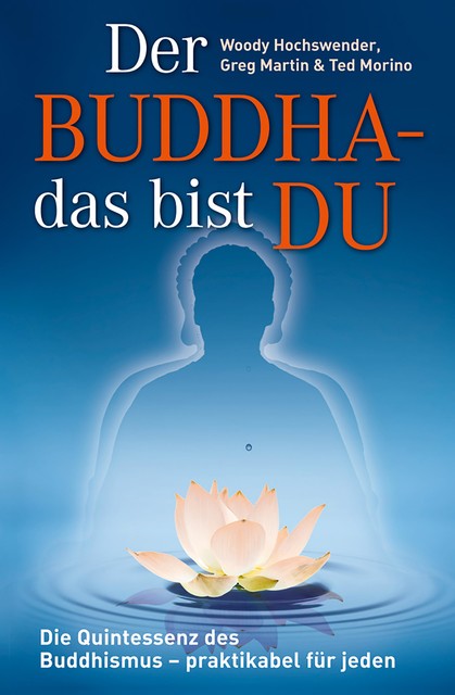 Der Buddha – das bist DU, Greg Martin, Ted Morino, Woody Hochswender