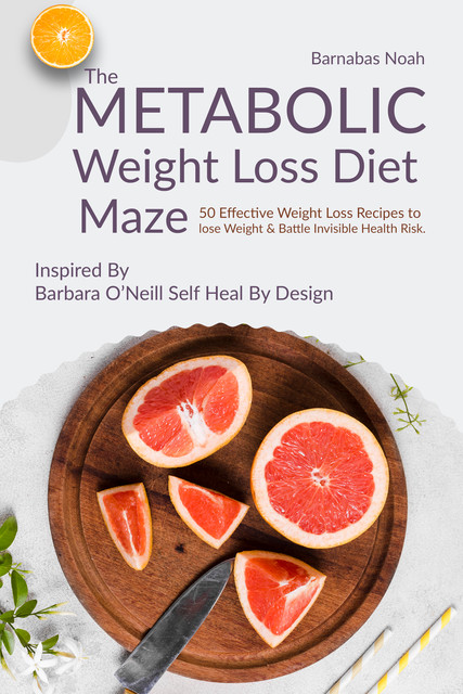 The Metabolic Weight Loss Diet Maze, Barnabas Noah