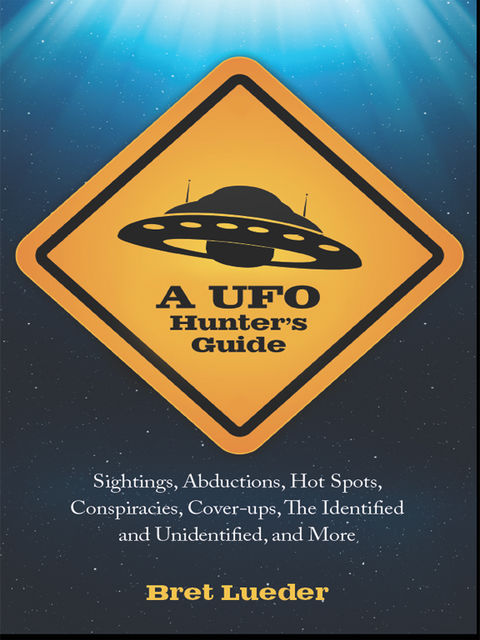 A UFO Hunter's Guide, Bret Lueder