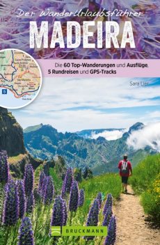 Der Wanderurlaubsführer Madeira. Ein Wander- und Reiseführer in einem, Sara Lier
