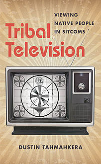 Tribal Television, Dustin Tahmahkera