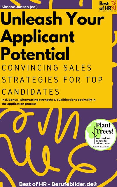 Unleash Your Applicant Potential – Convincing Sales Strategies for Top Candidates, Simone Janson