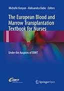 The European Blood and Marrow Transplantation Textbook for Nurses: Under the Auspices of EBMT, Aleksandra Babic, Michelle Kenyon