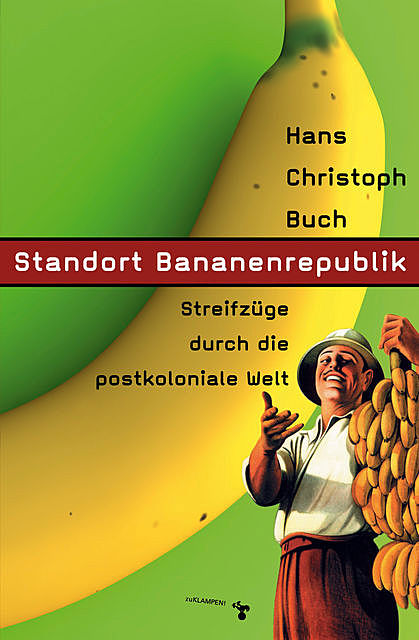 Standort Bananenrepublik, Hans Christoph Buch