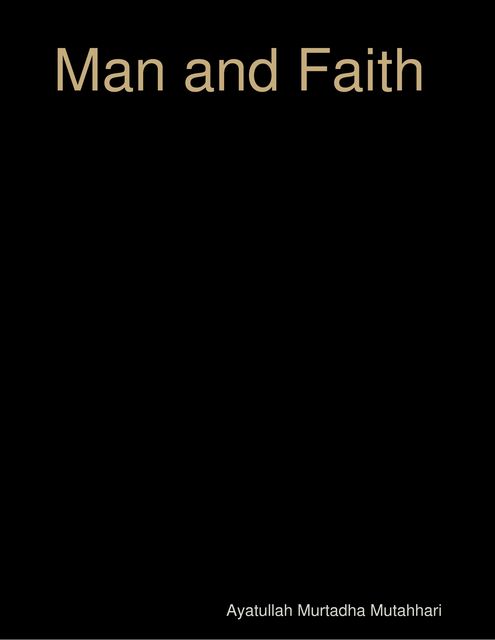 Man and Faith, Ayatullah Murtadha Mutahhari