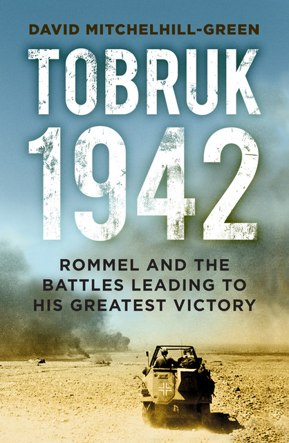Tobruk 1942, David Mitchelhill-Green