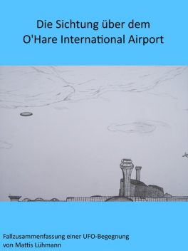 Die Sichtung über dem O'Hare International Airport, Mattis Lühmann