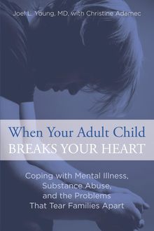 When Your Adult Child Breaks Your Heart, Christine Adamec, Joel Young
