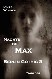 Berlin Gothic 5: Nachts bei Max, Jonas Winner