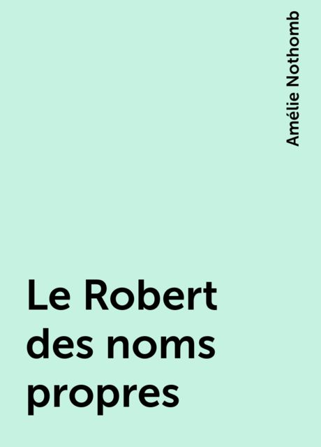 Le Robert des noms propres, Amélie Nothomb
