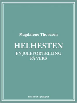 Helhesten: en julefortælling på vers, Magdalene Thoresen