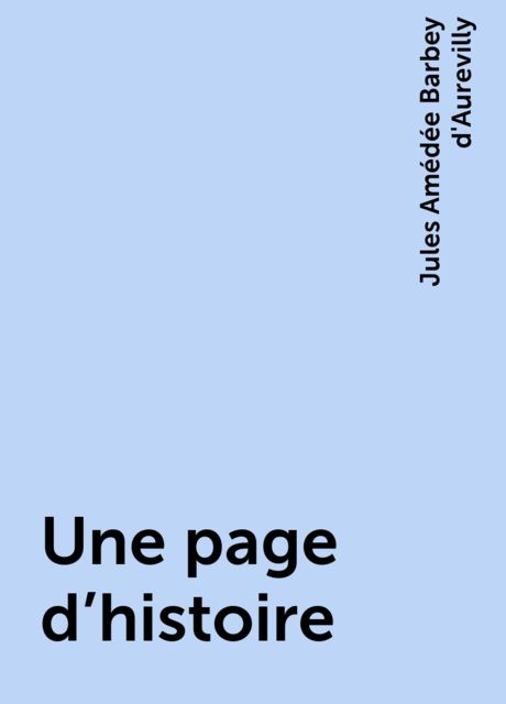 Une page d'histoire, Jules Amédée Barbey d'Aurevilly