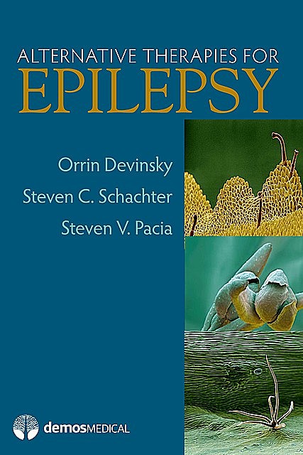 Alternative Therapies For Epilepsy, Steven Schachter, Orrin Devinsky, Steven V. Pacia