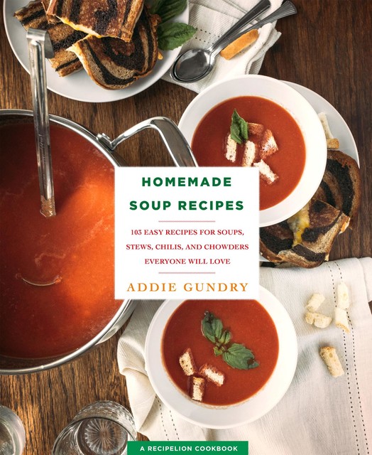 Homemade Soup Recipes, Addie Gundry