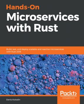 Hands-On Microservices with Rust, Denis Kolodin