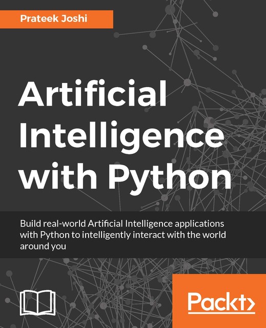 Artificial Intelligence with Python, Prateek Joshi