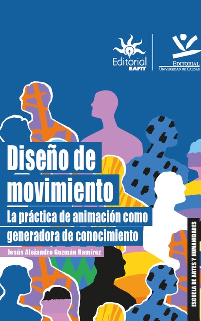 Diseño de movimiento: la práctica de animación como generadora de conocimiento, Jesús Alejandro Guzmán Ramírez