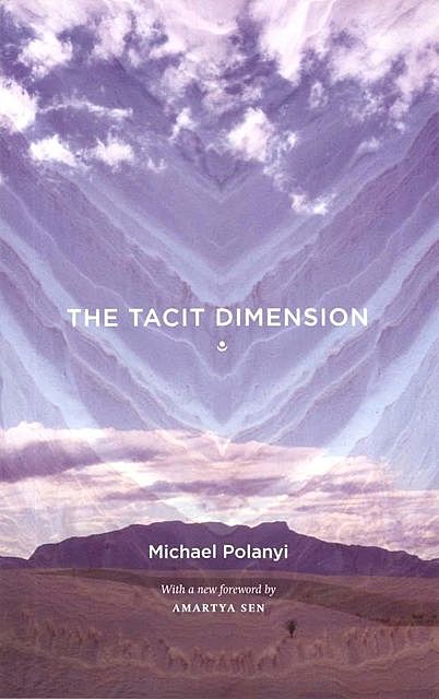 The Tacit Dimension, Michael Polanyi, Amartya Sen