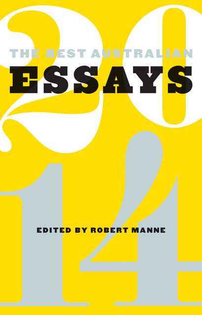 The Best Australian Essays 2014, Robert Manne