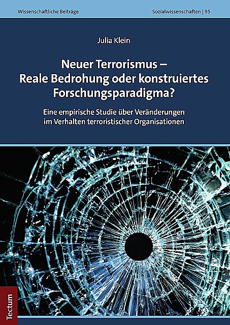 Neuer Terrorismus – Reale Bedrohung oder konstruiertes Forschungsparadigma, Julia Klein
